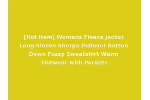 [Hot Item] Womens Fleece Jacket Long Sleeve Sherpa Pullover Button Down Fuzzy Sweatshirt Warm Outwear with Pockets