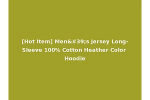 [Hot Item] Men's Jersey Long-Sleeve 100% Cotton Heather Color Hoodie