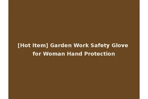 [Hot Item] Garden Work Safety Glove for Woman Hand Protection