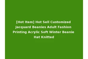 [Hot Item] Hot Sell Customized Jacquard Beanies Adult Fashion Printing Acrylic Soft Winter Beanie Hat Knitted