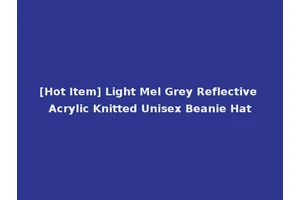 [Hot Item] Light Mel Grey Reflective Acrylic Knitted Unisex Beanie Hat