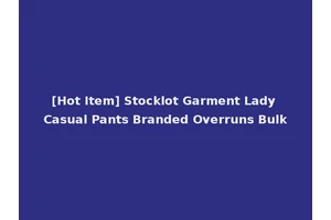 [Hot Item] Stocklot Garment Lady Casual Pants Branded Overruns Bulk