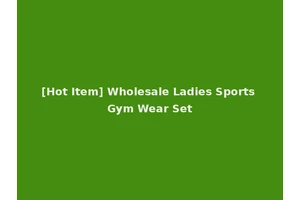 [Hot Item] Wholesale Ladies Sports Gym Wear Set
