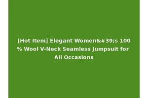 [Hot Item] Elegant Women's 100% Wool V-Neck Seamless Jumpsuit for All Occasions