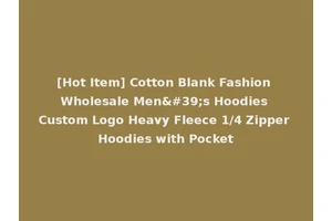 [Hot Item] Cotton Blank Fashion Wholesale Men's Hoodies Custom Logo Heavy Fleece 1/4 Zipper Hoodies with Pocket