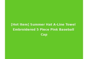 [Hot Item] Summer Hat A-Line Towel Embroidered 5 Piece Pink Baseball Cap