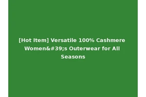 [Hot Item] Versatile 100% Cashmere Women's Outerwear for All Seasons