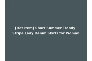 [Hot Item] Short Summer Trendy Stripe Lady Denim Skirts for Woman