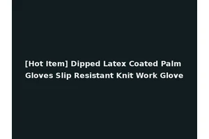 [Hot Item] Dipped Latex Coated Palm Gloves Slip Resistant Knit Work Glove