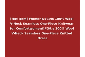 [Hot Item] Women's 100% Wool V-Neck Seamless One-Piece Knitwear for Comfortwomen's 100% Wool V-Neck Seamless One-Piece Knitted Dress