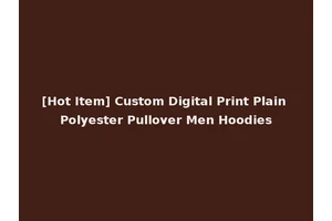 [Hot Item] Custom Digital Print Plain Polyester Pullover Men Hoodies