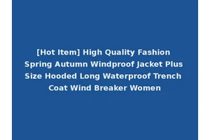 [Hot Item] High Quality Fashion Spring Autumn Windproof Jacket Plus Size Hooded Long Waterproof Trench Coat Wind Breaker Women