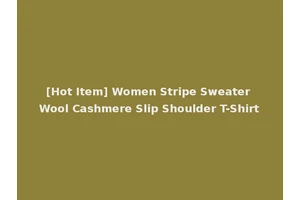 [Hot Item] Women Stripe Sweater Wool Cashmere Slip Shoulder T-Shirt