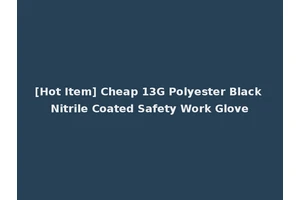 [Hot Item] Cheap 13G Polyester Black Nitrile Coated Safety Work Glove