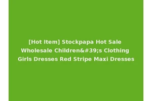[Hot Item] Stockpapa Hot Sale Wholesale Children's Clothing Girls Dresses Red Stripe Maxi Dresses