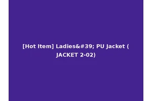 [Hot Item] Ladies' PU Jacket (JACKET 2-02)