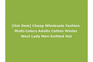 [Hot Item] Cheap Wholesale Fashion Multi-Colors Adults Cotton Winter Wool Lady Men Knitted Hat