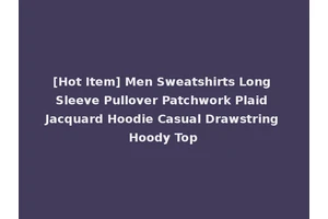 [Hot Item] Men Sweatshirts Long Sleeve Pullover Patchwork Plaid Jacquard Hoodie Casual Drawstring Hoody Top