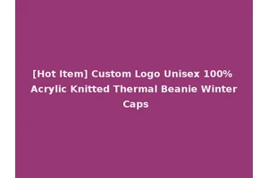 [Hot Item] Custom Logo Unisex 100% Acrylic Knitted Thermal Beanie Winter Caps