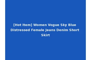 [Hot Item] Women Vogue Sky Blue Distressed Female Jeans Denim Short Skirt