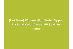 [Hot Item] Women High Waist Zipper Fly Solid Color Casual PU Leather Pants