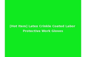 [Hot Item] Latex Crinkle Coated Labor Protective Work Gloves