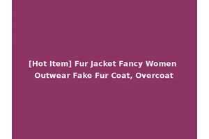 [Hot Item] Fur Jacket Fancy Women Outwear Fake Fur Coat, Overcoat