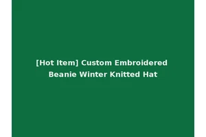 [Hot Item] Custom Embroidered Beanie Winter Knitted Hat