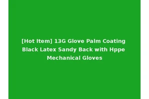 [Hot Item] 13G Glove Palm Coating Black Latex Sandy Back with Hppe Mechanical Gloves