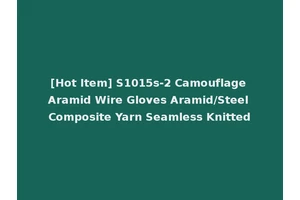 [Hot Item] S1015s-2 Camouflage Aramid Wire Gloves Aramid/Steel Composite Yarn Seamless Knitted