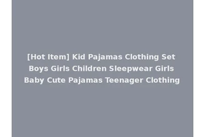 [Hot Item] Kid Pajamas Clothing Set Boys Girls Children Sleepwear Girls Baby Cute Pajamas Teenager Clothing