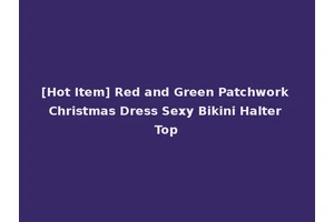 [Hot Item] Red and Green Patchwork Christmas Dress Sexy Bikini Halter Top