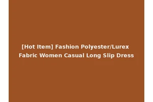 [Hot Item] Fashion Polyester/Lurex Fabric Women Casual Long Slip Dress
