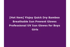 [Hot Item] Yisjoy Quick Dry Bamboo Breathable Sun Prevent Gloves Professional UV Sun Gloves for Boys Girls