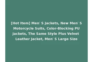 [Hot Item] Men′ S Jackets, New Men′ S Motorcycle Suits, Color-Blocking PU Jackets, The Same Style Plus Velvet Leather Jacket, Men′ S Large Size