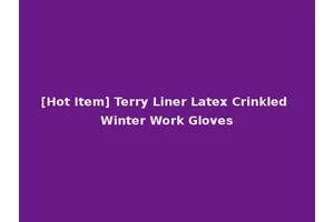 [Hot Item] Terry Liner Latex Crinkled Winter Work Gloves