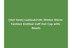 [Hot Item] Ladies' Winter Warm Fashion Knitted Cuff Hat Cap with Beads