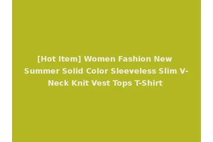 [Hot Item] Women Fashion New Summer Solid Color Sleeveless Slim V-Neck Knit Vest Tops T-Shirt