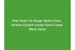 [Hot Item] 13 Gauge Nylon Liner, Double Coated Sandy Finish Latex Work Glove