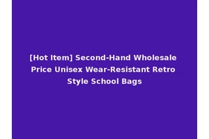 [Hot Item] Second-Hand Wholesale Price Unisex Wear-Resistant Retro Style School Bags