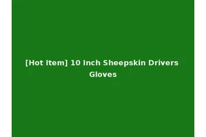 [Hot Item] 10 Inch Sheepskin Drivers Gloves