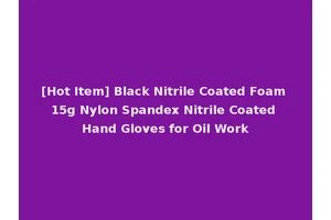 [Hot Item] Black Nitrile Coated Foam 15g Nylon Spandex Nitrile Coated Hand Gloves for Oil Work