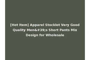 [Hot Item] Apparel Stocklot Very Good Quality Men's Short Pants Mix Design for Wholesale