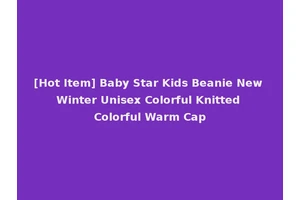 [Hot Item] Baby Star Kids Beanie New Winter Unisex Colorful Knitted Colorful Warm Cap