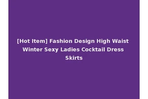 [Hot Item] Fashion Design High Waist Winter Sexy Ladies Cocktail Dress Skirts