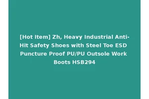 [Hot Item] Zh, Heavy Industrial Anti-Hit Safety Shoes with Steel Toe ESD Puncture Proof PU/PU Outsole Work Boots HSB294