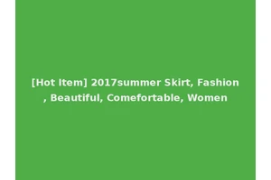 [Hot Item] 2017summer Skirt, Fashion, Beautiful, Comefortable, Women