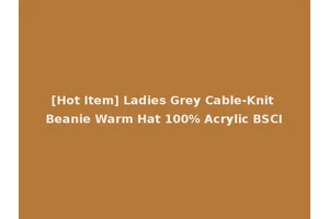 [Hot Item] Ladies Grey Cable-Knit Beanie Warm Hat 100% Acrylic BSCI