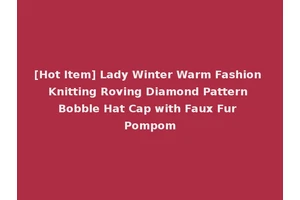 [Hot Item] Lady Winter Warm Fashion Knitting Roving Diamond Pattern Bobble Hat Cap with Faux Fur Pompom