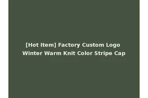 [Hot Item] Factory Custom Logo Winter Warm Knit Color Stripe Cap